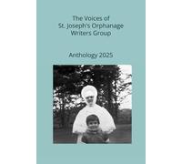 Anthology 2025: The Voices of St. Joseph's Orphanage Writers' Group
