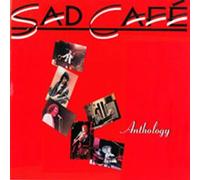 Anthology by Sad Cafe (2005-03-01)