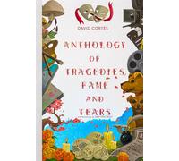 ANTHOLOGY OF TRAGEDIES, FAME AND TEARS: (A collection of 5 short novels with illustrations)