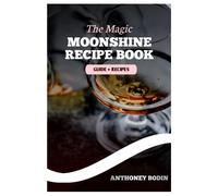 Anthoney Bodin The Magic Moonshine Recipe Book (Tascabile)