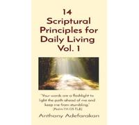Anthony Adefarakan 14 Scriptural Principles for Daily Living Vol. 1 (Tascabile)