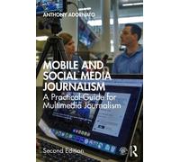 Mobile and Social Media Journalism: A Practical Guide for Multimedia Journalism