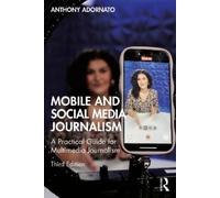 Anthony Adornato Mobile and Social Media Journalism (Tascabile)