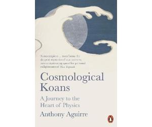 Anthony Aguirre Cosmological Koans (Tascabile)