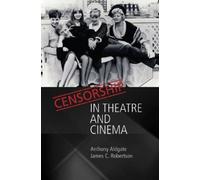 Anthony Aldgate James C. Robertson Censorship in Theatre and Cinema (Tascabile)