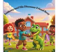 Anthony and His Dinosaur Friend Rexy
