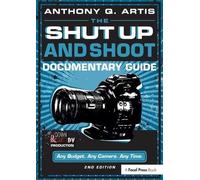 Anthony Artis The Shut Up and Shoot Documentary Guide (Tascabile)