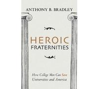Anthony B Bradley Heroic Fraternities (Copertina rigida)