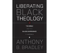 Anthony B. Bradley Liberating Black Theology (Tascabile)