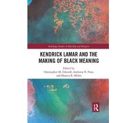 Anthony B. Pinn Kendrick Lamar and the Making of Black Meaning (Tascabile)