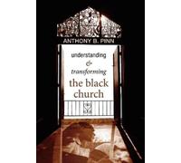 Anthony B Pinn Understanding and Transforming the Black Churc (Copertina rigida)
