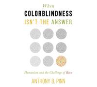 Anthony B. Pinn When Colorblindness Isn't the Answer (Tascabile)
