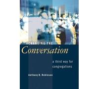 Anthony B. Robinson Changing the Conversation (Tascabile)