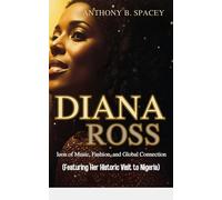 Anthony B. Spac Diana Ross: Icon of Music, Fashion, and Global Conne (Tascabile)
