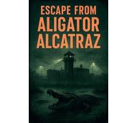 Anthony Bailey Escape from ALIGATOR ALCATRAZ (Tascabile)