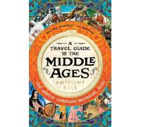 Anthony Bale A Travel Guide to the Middle Ages (Copertina rigida)