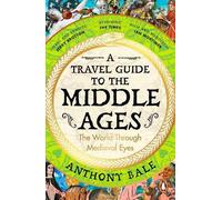 Anthony Bale A Travel Guide to the Middle Ages (Tascabile)