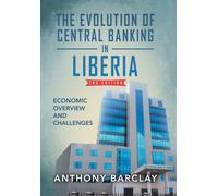 Anthony Barclay The Evolution of Central Banking in Liberia 2 (Copertina rigida)