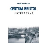 Anthony Beeson Central Bristol History Tour (Tascabile) History Tour