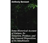 Anthony Benezet Some Historical Account of Guinea, Its Situation, Pr (Tascabile)