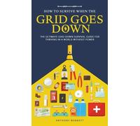 Anthony Bennett How to Survive When the Grid Goes Down (Copertina rigida)