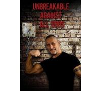 Anthony Berrill Unbreakable against all odds (Tascabile)