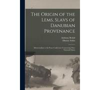 Anthony Beskid Dimitr The Origin of the Lems, Slavs of Danubian Pro (Tascabile)