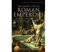 Anthony Blond A Brief History of the Private Lives of the Roman Empe (Tascabile)