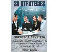 Anthony Boethius 30 Strategies of Viral Marketing (Tascabile)
