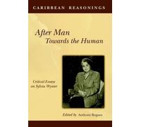 Anthony Bogues After Man: Towards The Human (Tascabile)