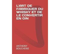 Anthony Boucher L'Art de Fabriquer Du Whisky Et de Le Convertir En G (Tascabile)