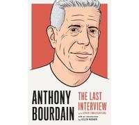 Anthony Bourdain Anthony Bourdain: The Last Interview (Tascabile)