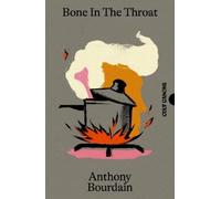 Anthony Bourdain Bone In The Throat (Tascabile) Canons