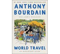 Anthony Bourdain Laurie Woolever World Travel (Copertina rigida)