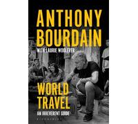 Anthony Bourdain Laurie Woolever World Travel (Tascabile)