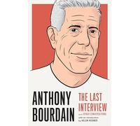 Anthony Bourdain Anthony Bourdain: The Last Interview (Tascabile)