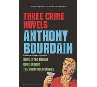 Anthony Bourdain Three Crime Novels by Anthony Bourdain (Tascabile)