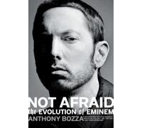 Anthony Bozza – Not Afraid: The Evolution of Eminem – Tascabile