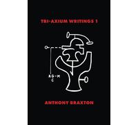 Anthony Braxton Tri-Axium Writings 1 (Tascabile) Tri-Axium Writings