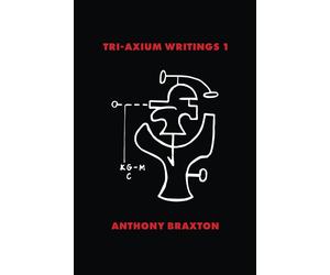 Anthony Braxton Tri-Axium Writings 1 (Tascabile) Tri-Axium Writings