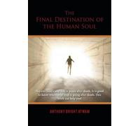 Anthony Bright Atwam The Final Destination of the Human Soul (Tascabile)