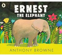 Anthony Browne Ernest the Elephant (Tascabile)