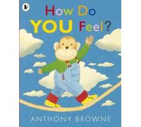 Anthony Browne How Do You Feel? (Tascabile)
