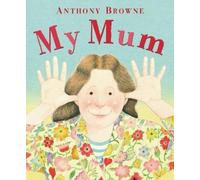 Anthony Browne My Mum (Tascabile)