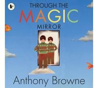 Anthony Browne Through the Magic Mirror (Tascabile)