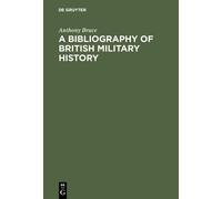 Anthony Bruce A bibliography of British military history (Copertina rigida)