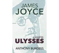 Anthony Burgess A Shorter Ulysses (Copertina rigida)