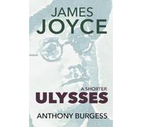 Anthony Burgess A Shorter Ulysses (Tascabile)