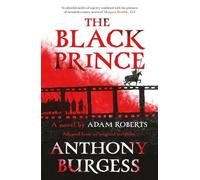 Anthony Burgess Adam Roberts The Black Prince (Tascabile)