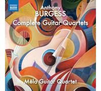 Mela Guitar Quartet – Anthony Burgess: Complete Guitar Quartets – CD – NAXOS